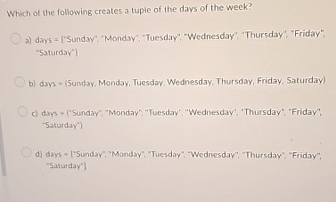 Which of the following creates a tuple of the