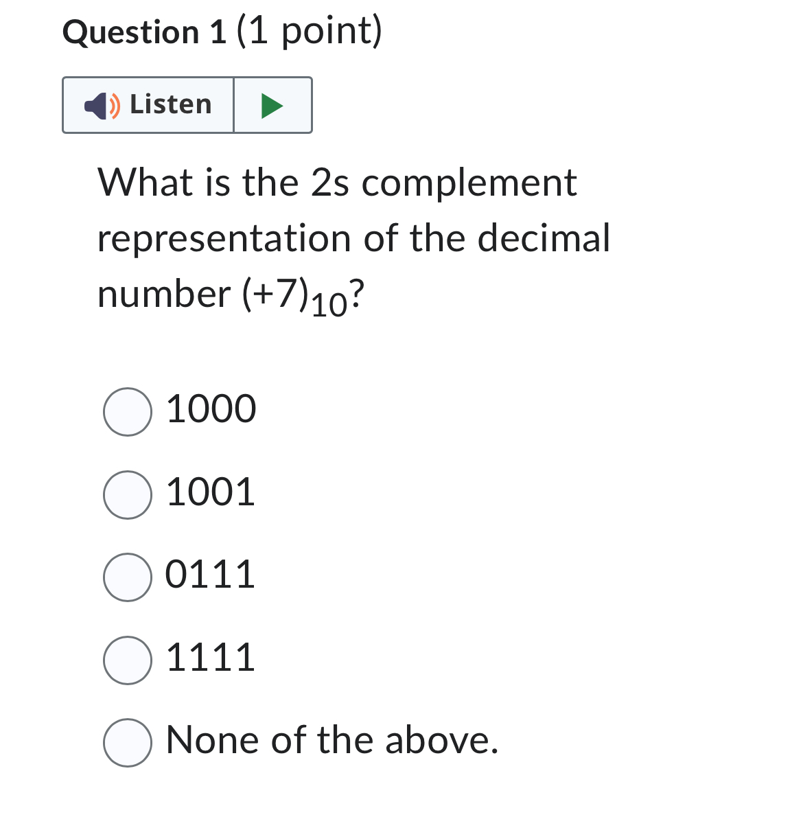 Question 1 ( 1 point ) What is the 2 s complement