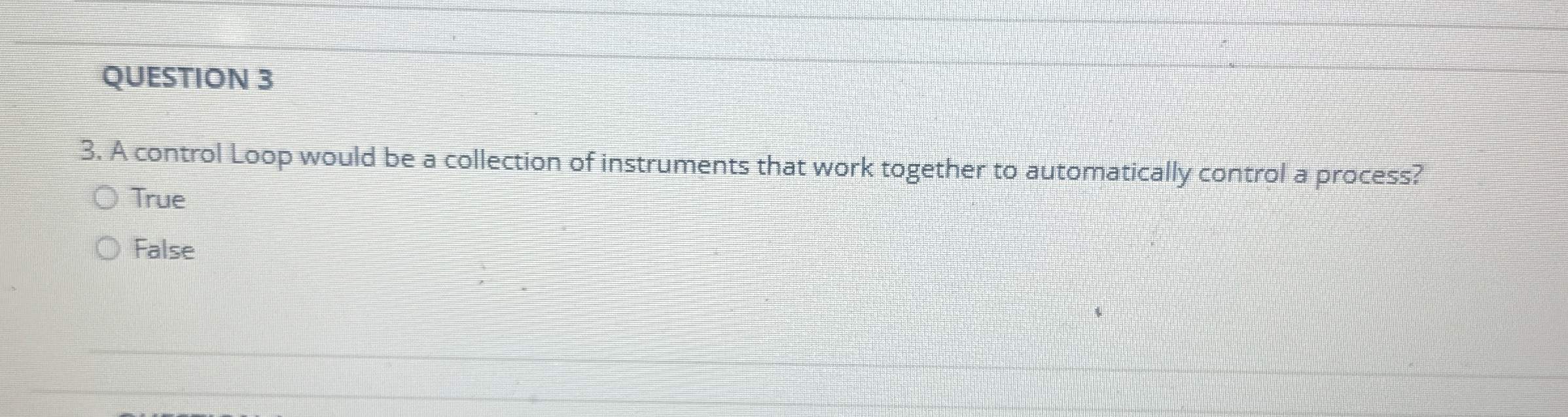 QUESTION 3 A control Loop would be a collection
