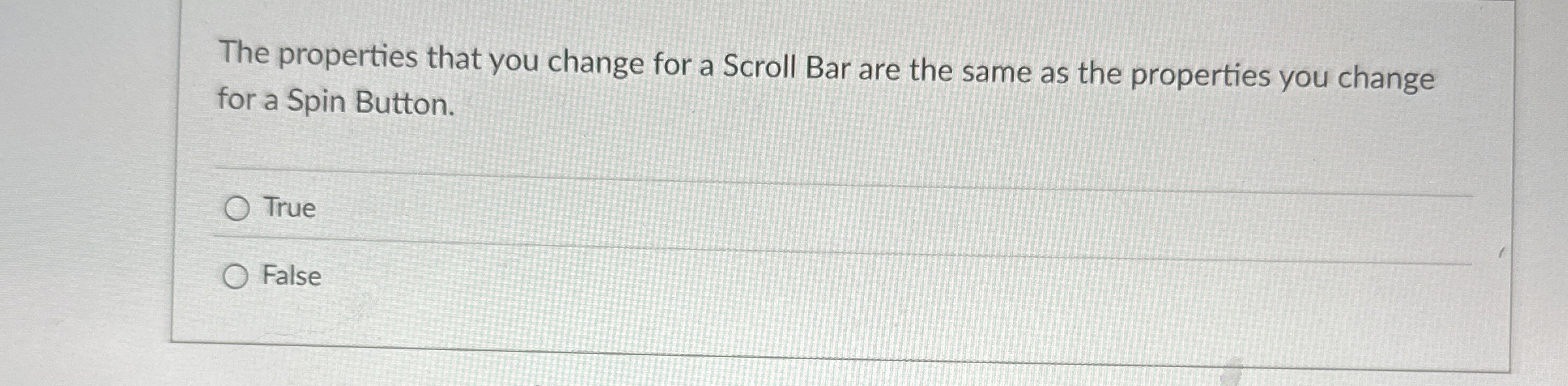 The properties that you change for a Scroll Bar