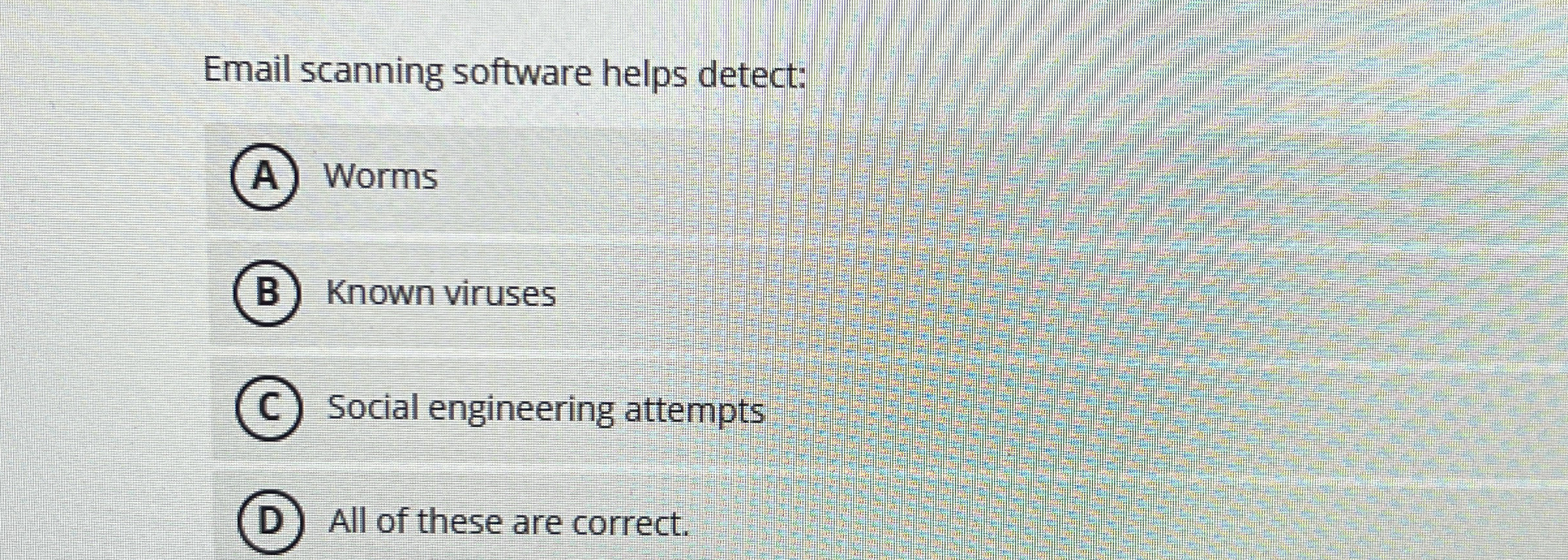 Email scanning software helps detect: Worms Known