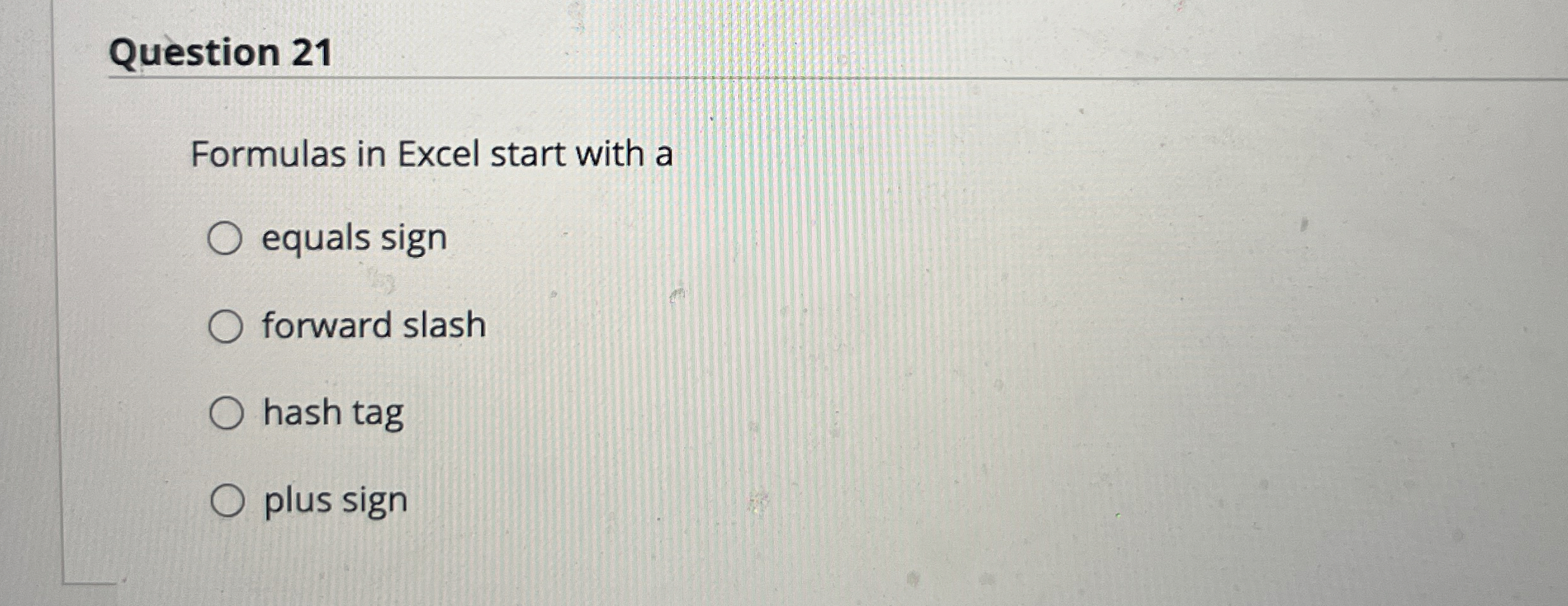 Question 2 1 Formulas in Excel start with a