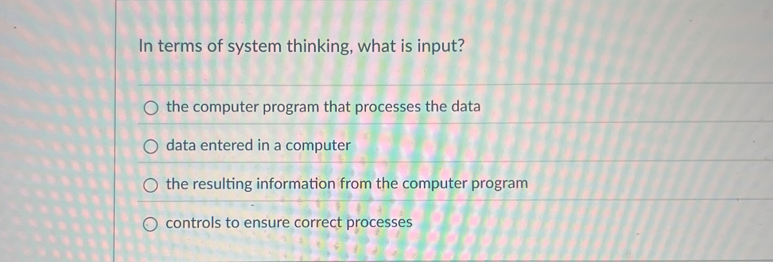 In terms of system thinking, what is input? the