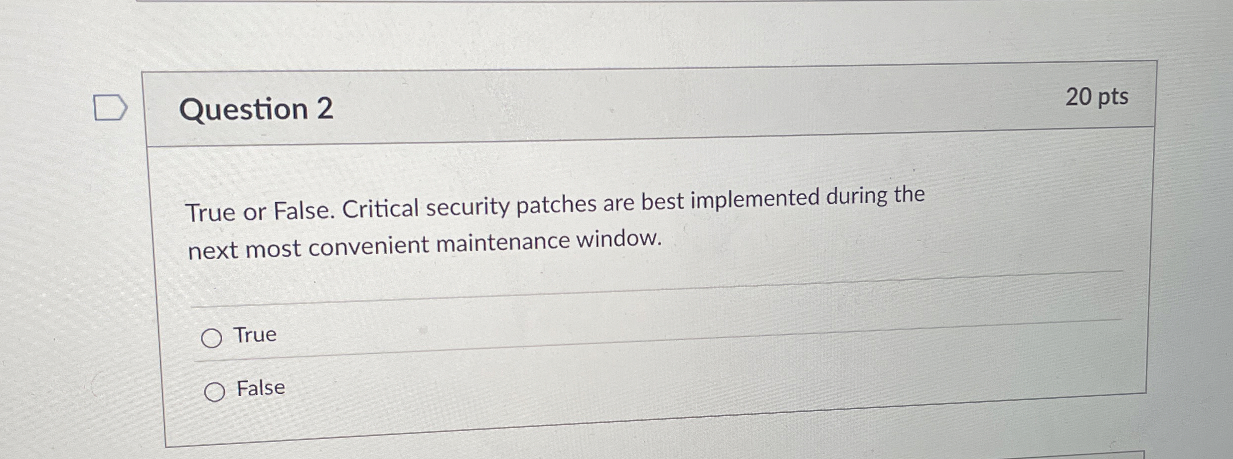Question 2 True or False. Critical security