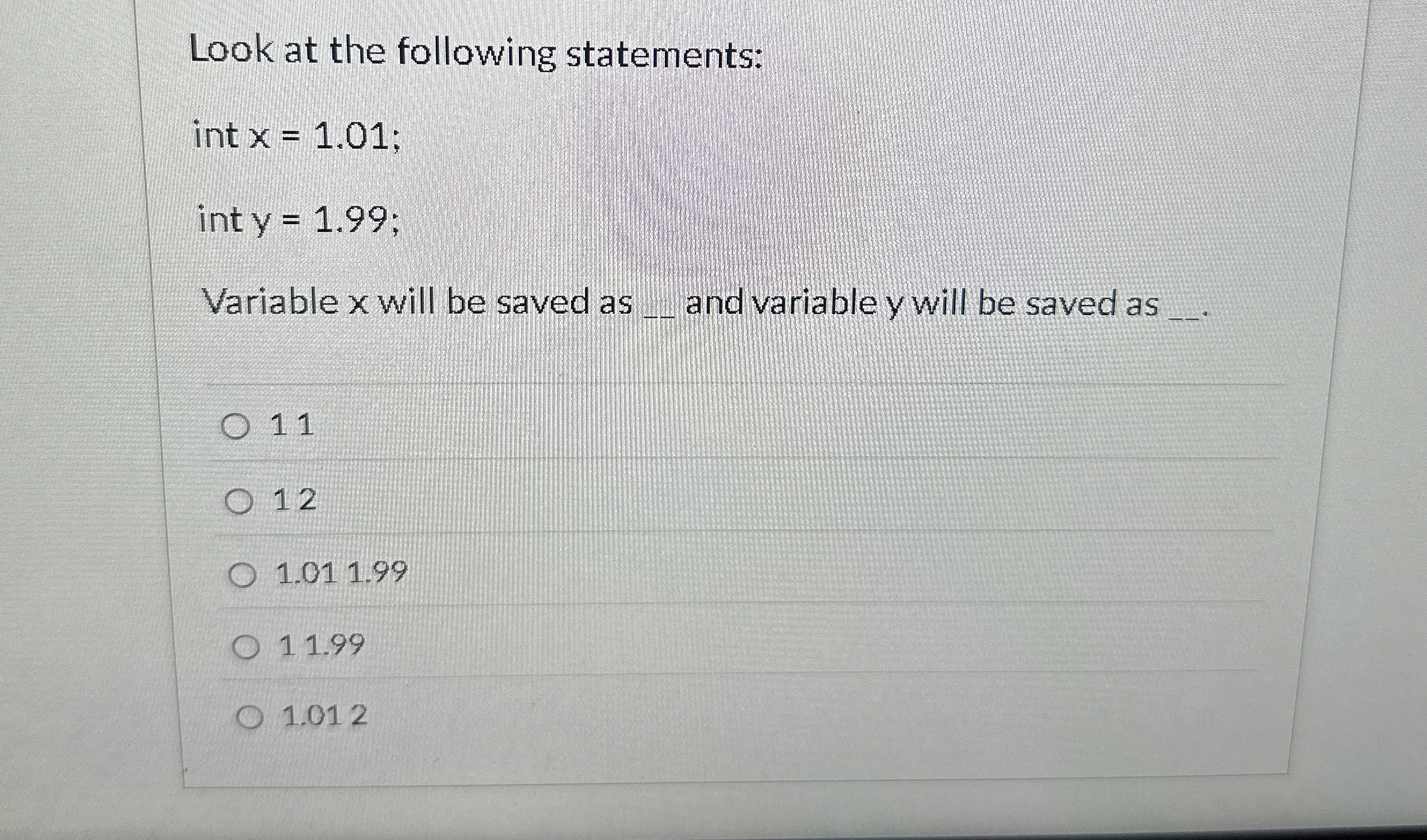 Look at the following statements: int x = 1 . 0 1