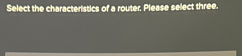 Select the characteristics of a router. Please
