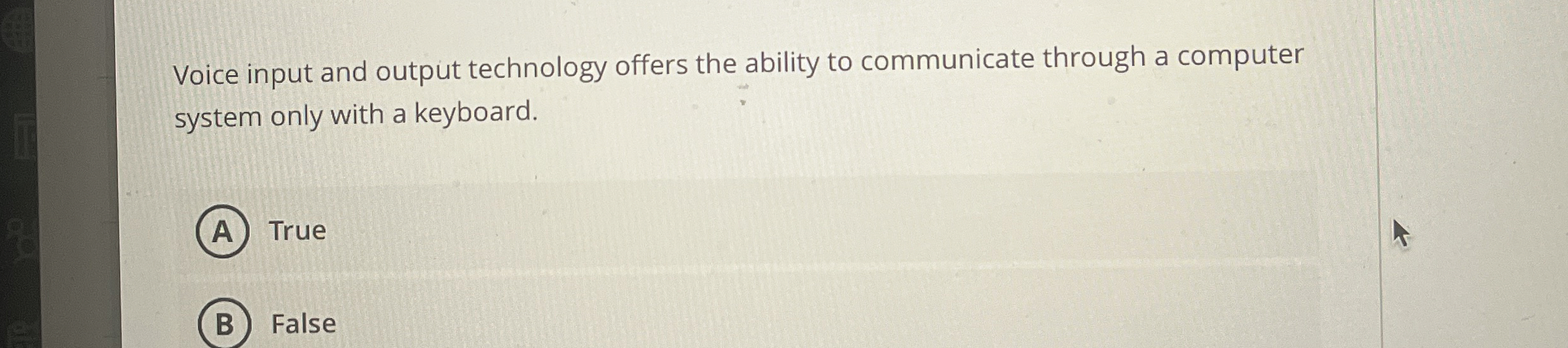 Voice input and output technology offers the