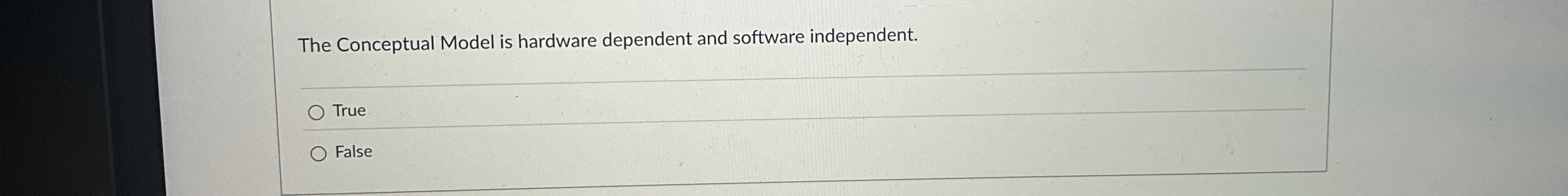 The Conceptual Model is hardware dependent and