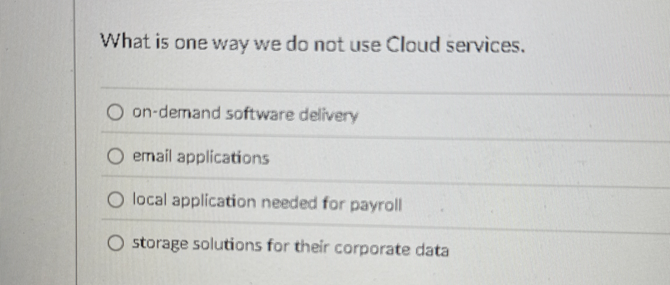 What is one way we do not use Cloud services. on