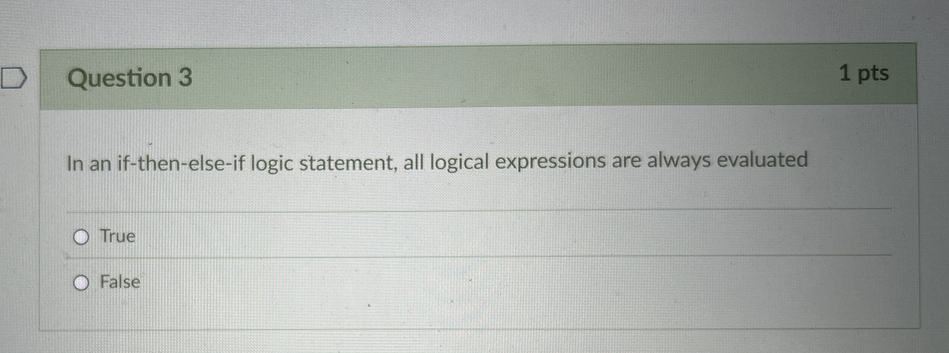 Question 3 In an if - then - else - if logic