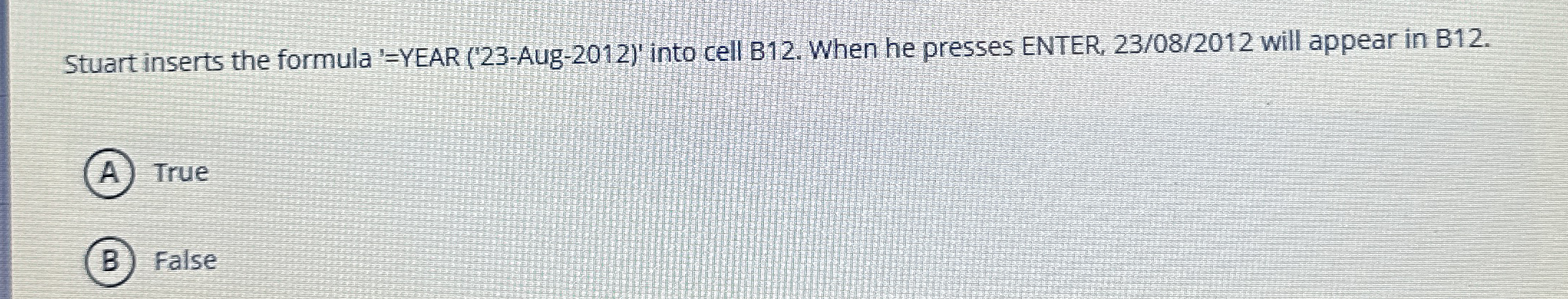 Stuart inserts the formula' = YEAR ( 2 3 - Aug -