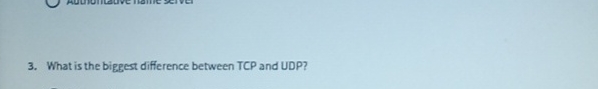What is the biggest difference between TCP and