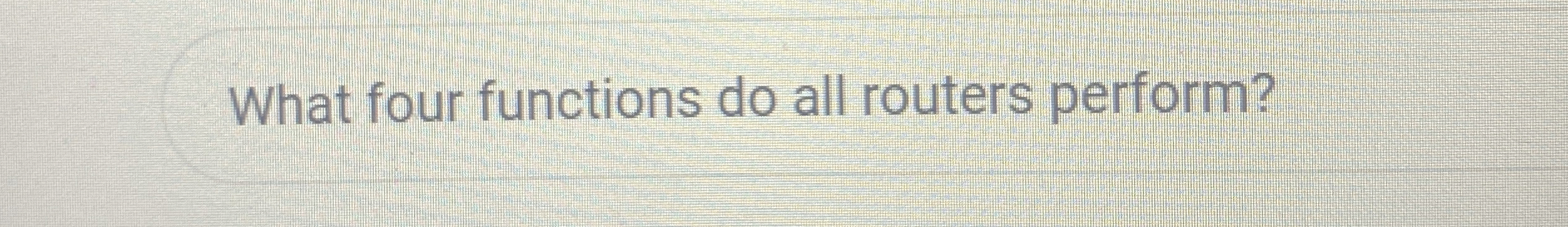 What four functions do all routers perform?