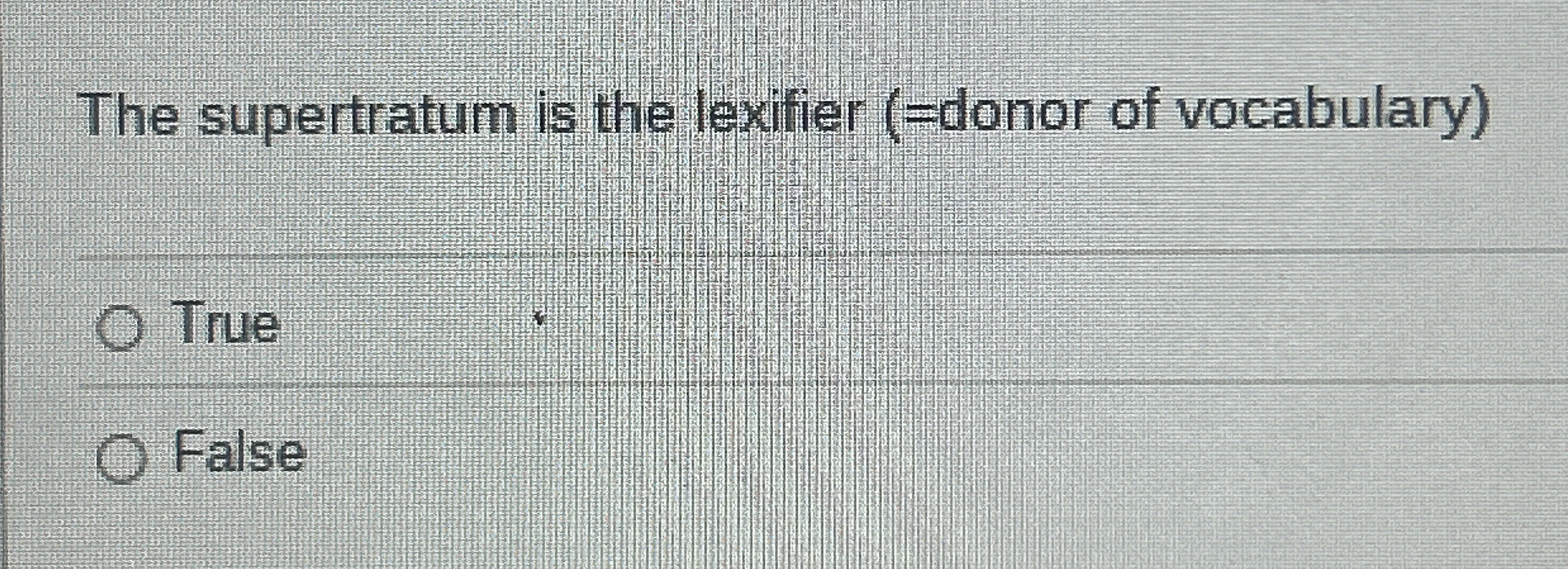 The supertratum is the lexifier ( = donor of