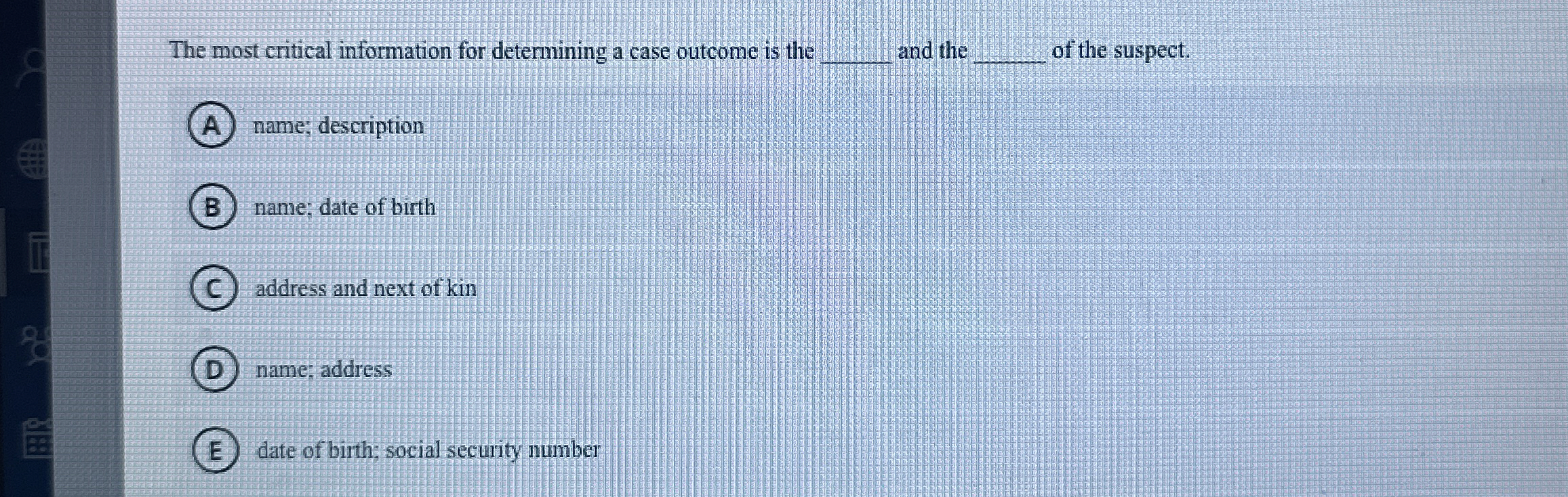 The most critical information for determining a