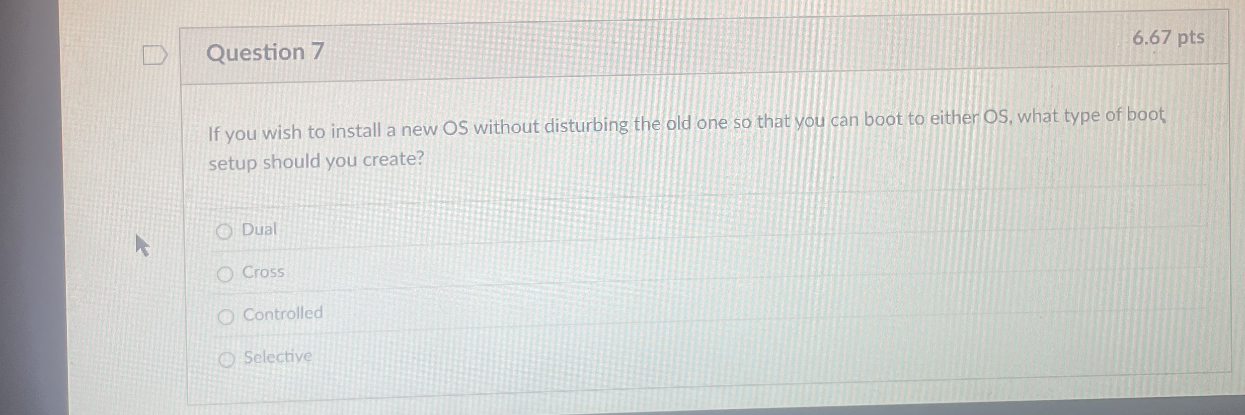 Question 7 6 . 6 7 pts If you wish to install a