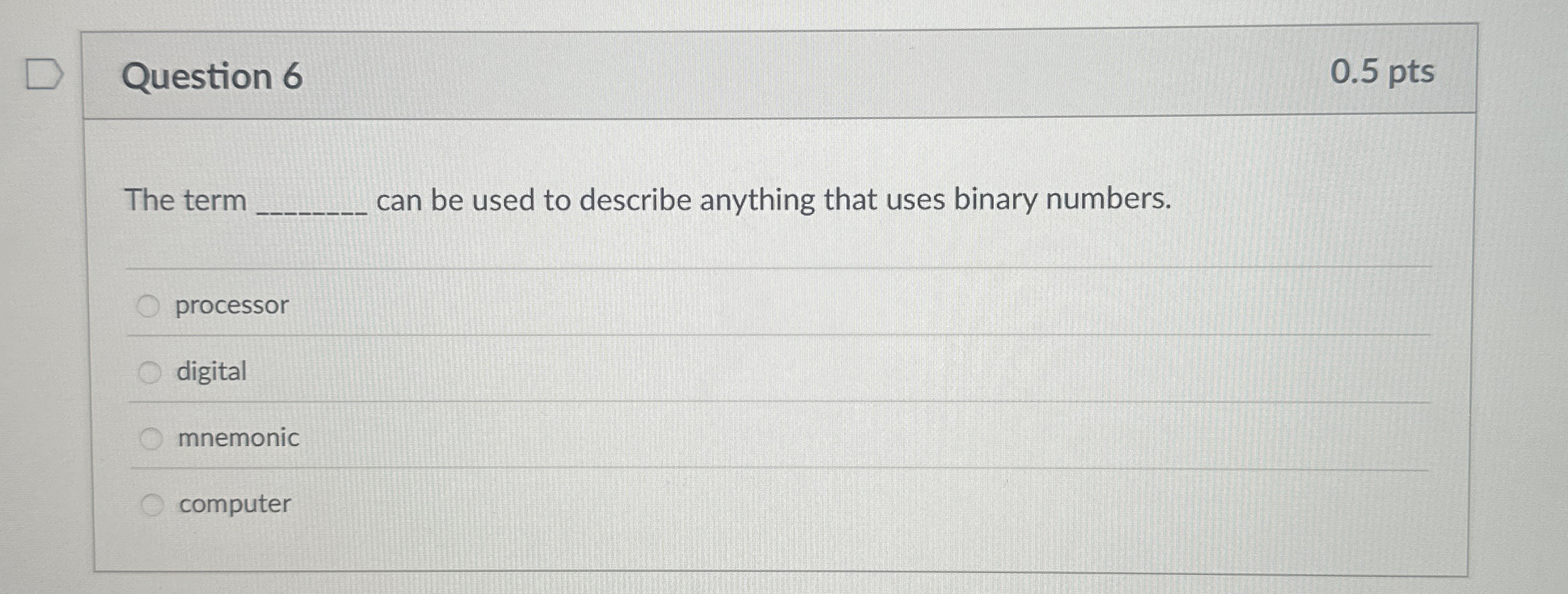 Question 6 The term can be used to describe
