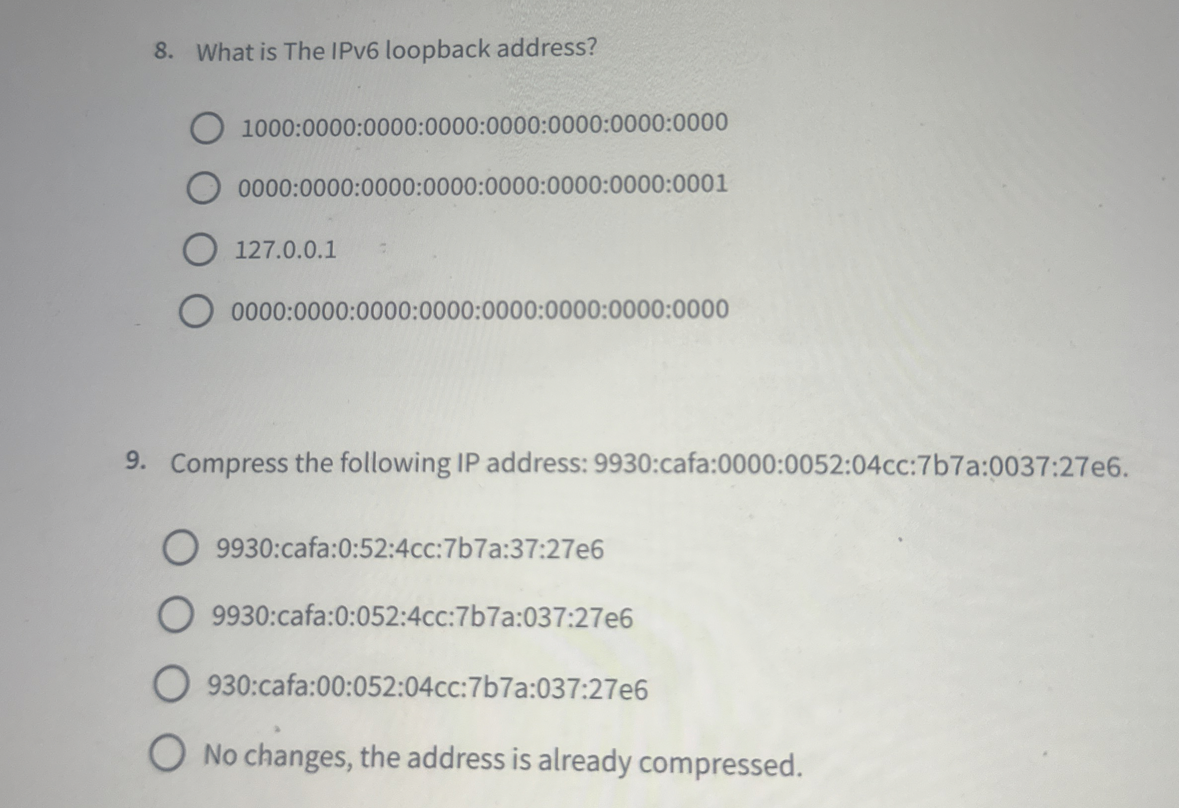 What is The IPv 6 loopback address? 1 0 0 0 : 0 0
