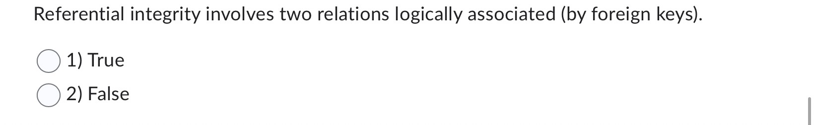 Referential integrity involves two relations