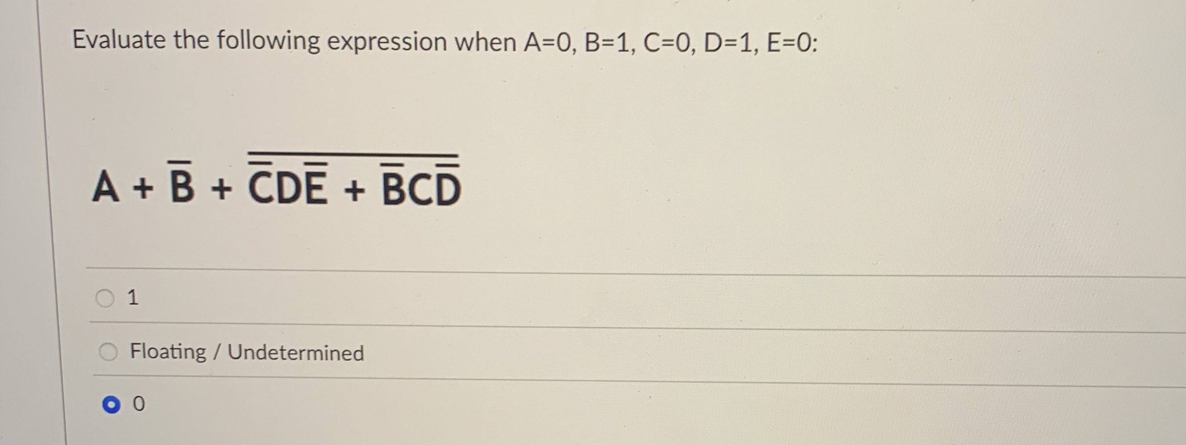 Evaluate the following expression when A = 0 , B