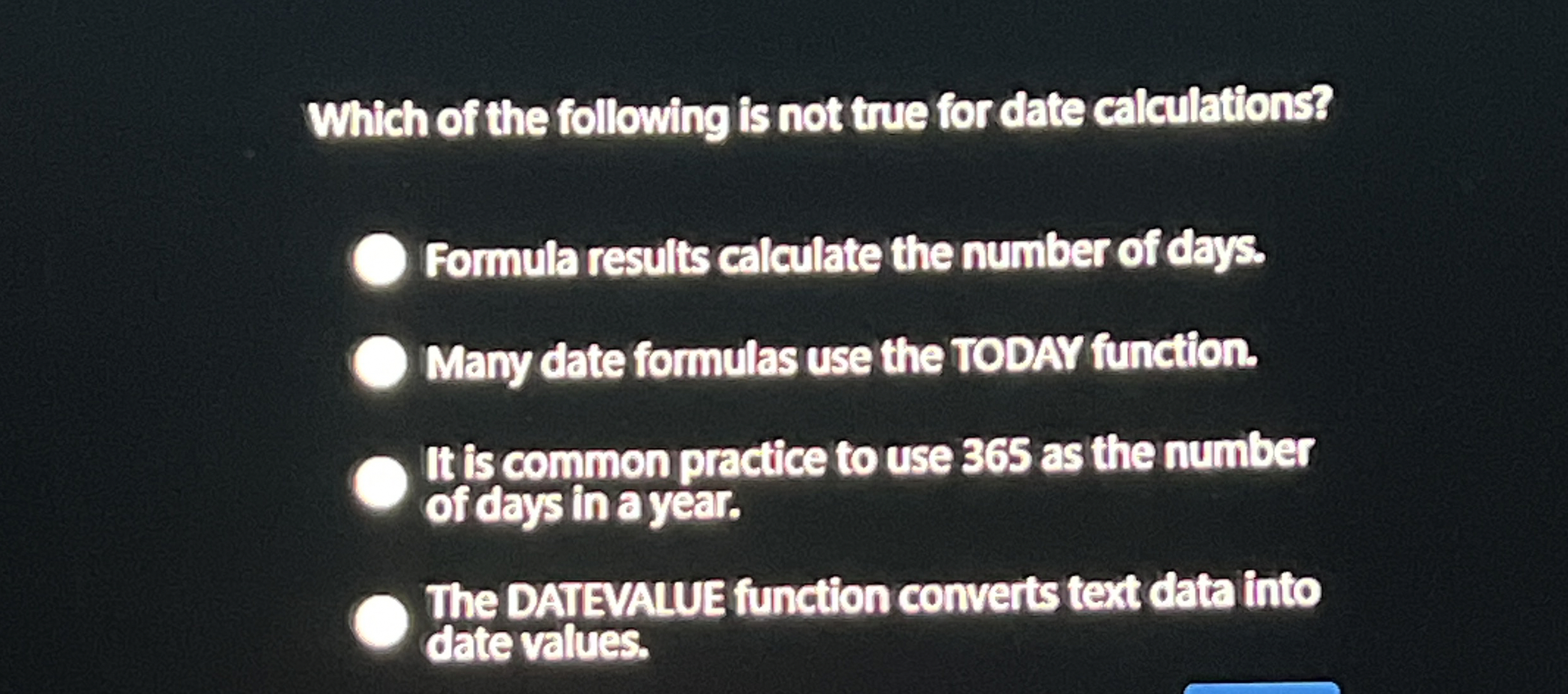 Which of the following is not true for date
