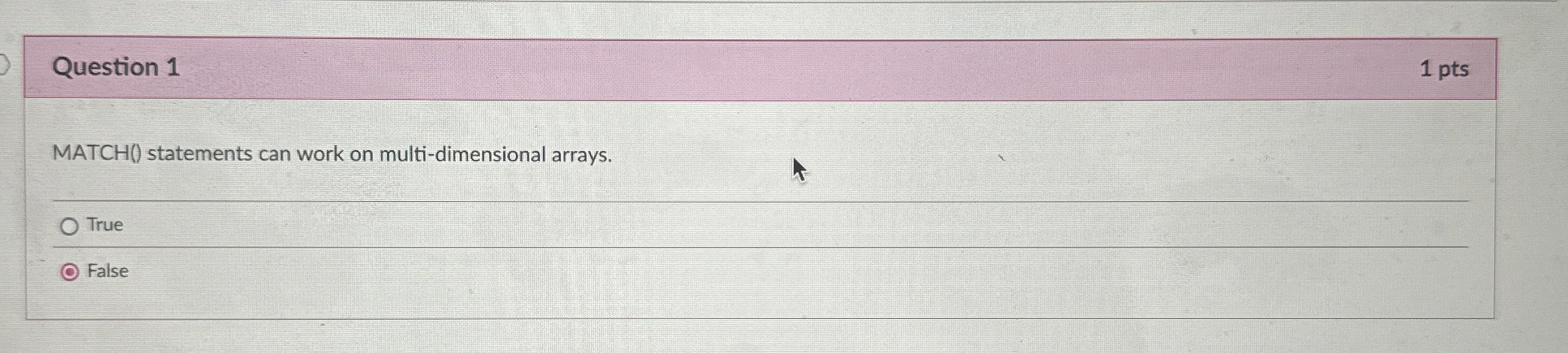 Question 1 1 pts MATCH ( ) statements can work on