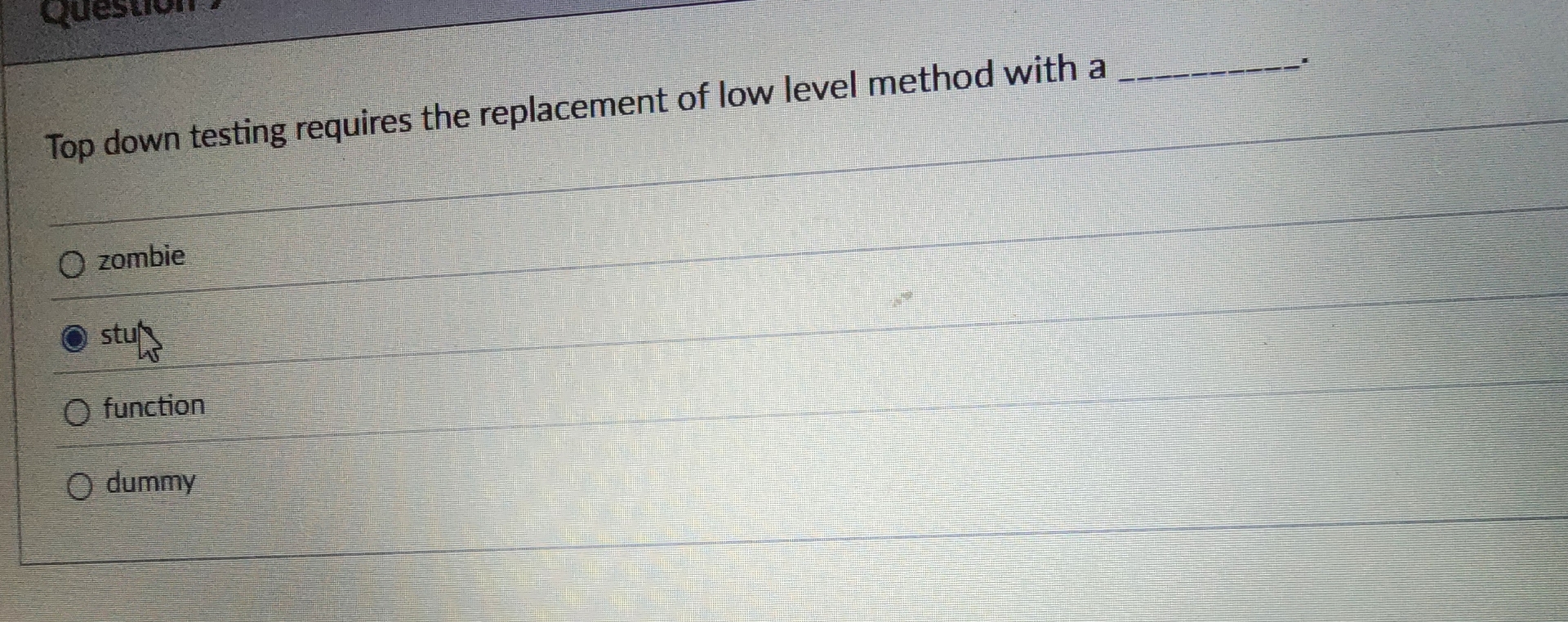 Top down testing requires the replacement of low