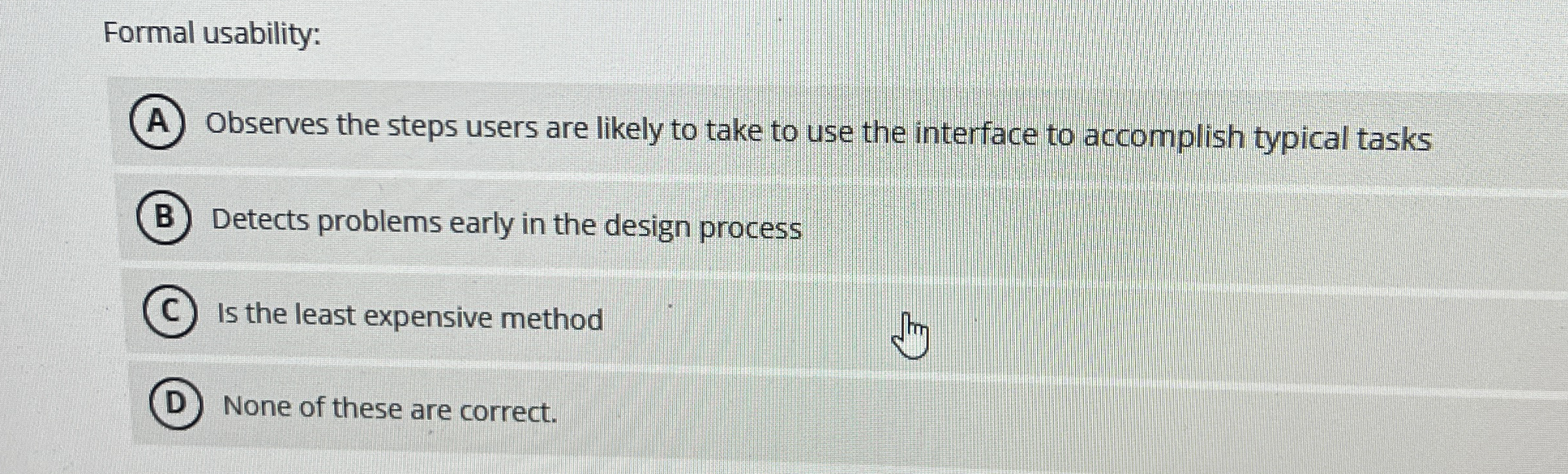 Formal usability: Observes the steps users are