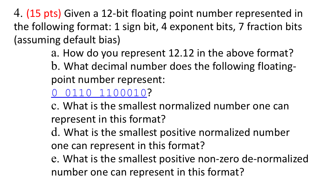 ( 1 5 pts ) Given a 1 2 - bit floating point