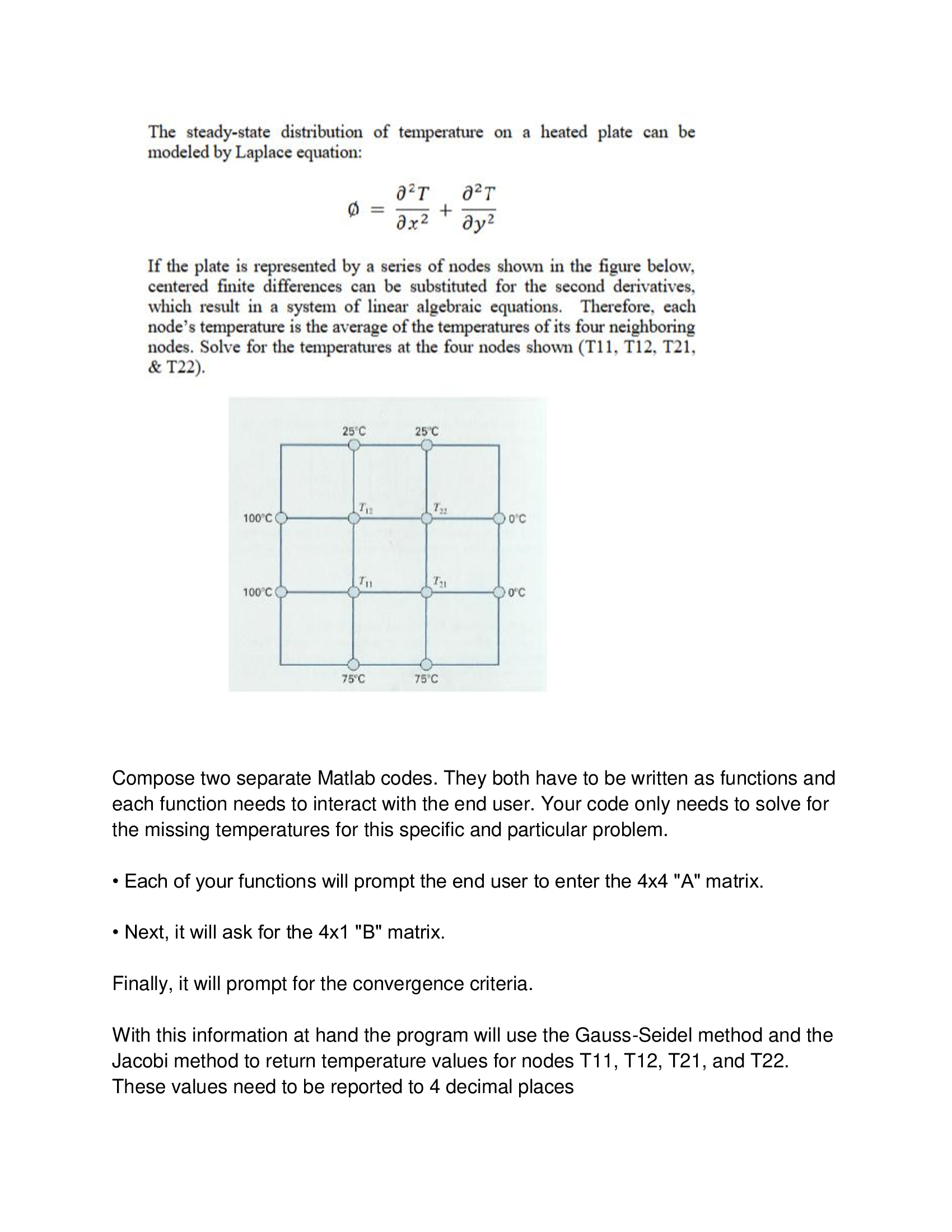 Compose two separate Matlab codes. They both have