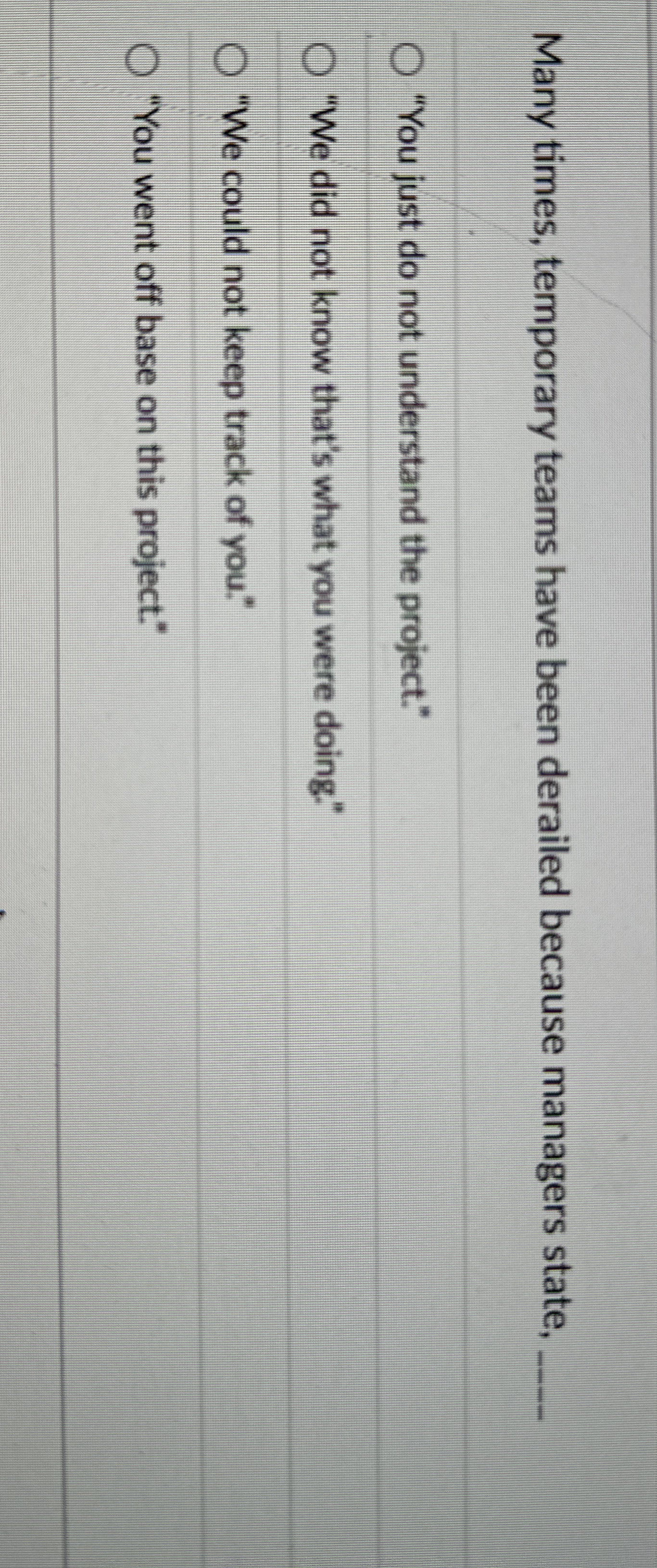 Many times, temporary teams have been derailed