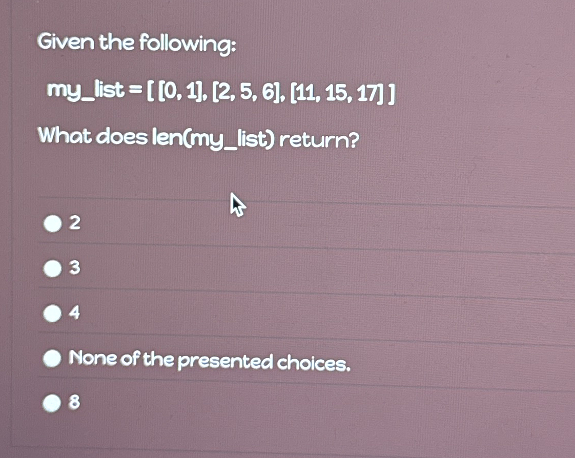 Given the following: m y l ist = [ 0 1 ? 2 5 6 1