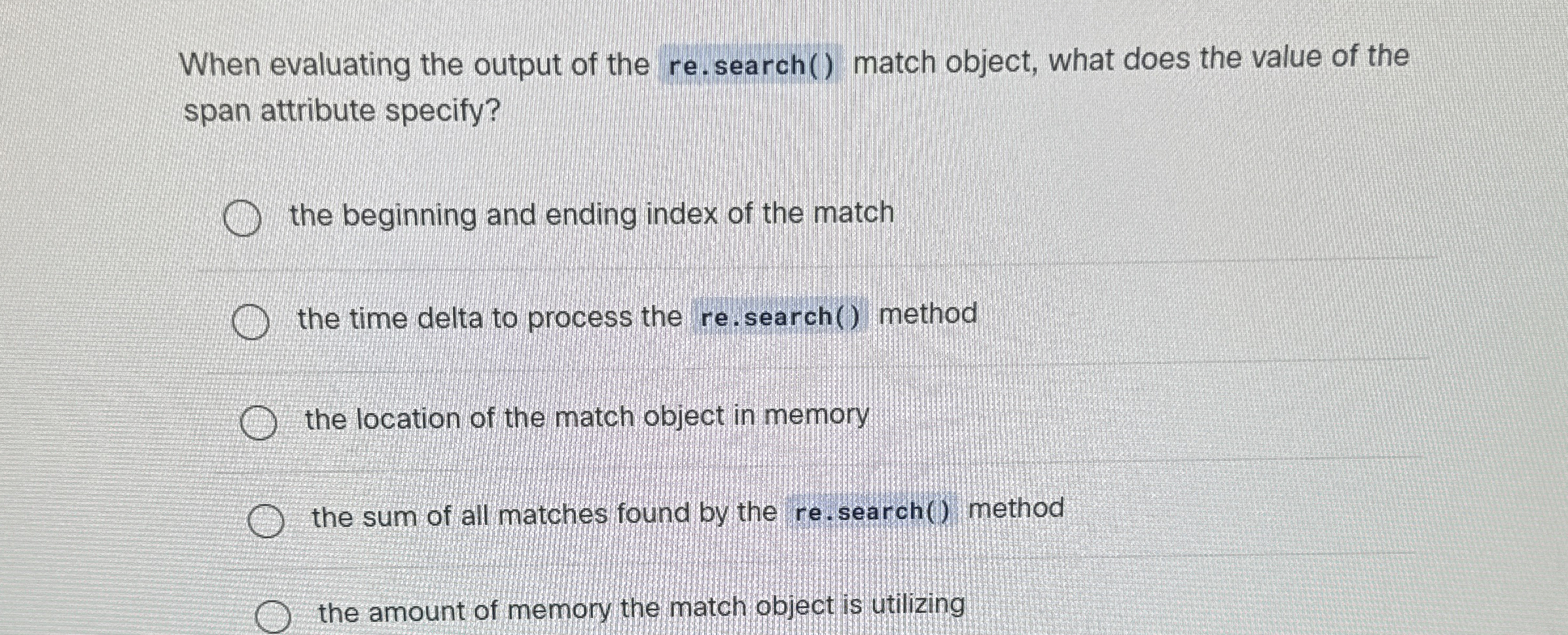When evaluating the output of the re . search ( )