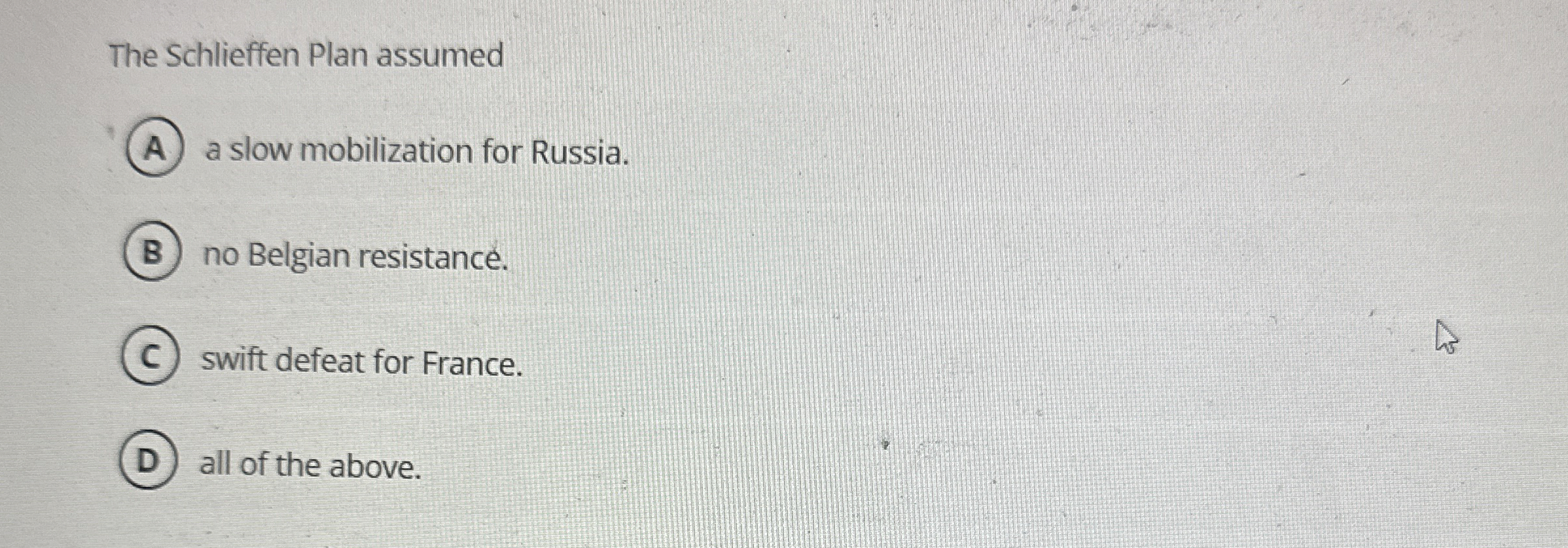 The Schlieffen Plan assumed a slow mobilization