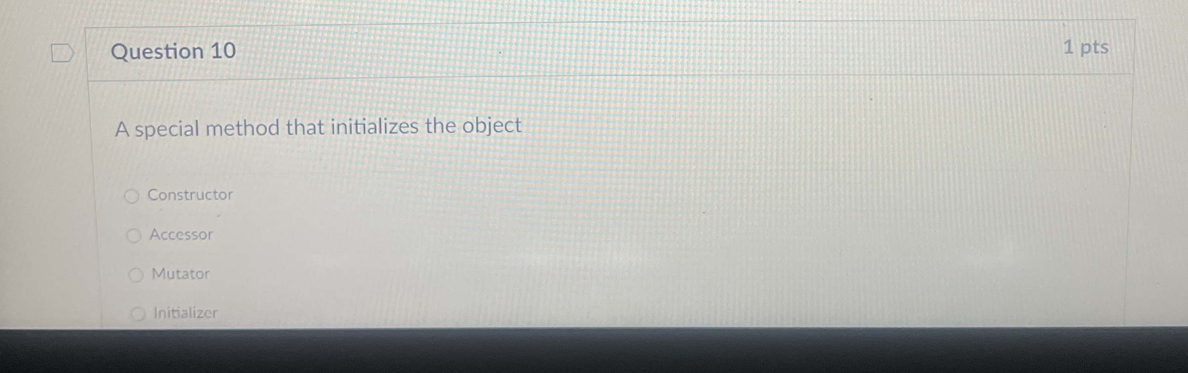 Question 1 0 1 pts A special method that