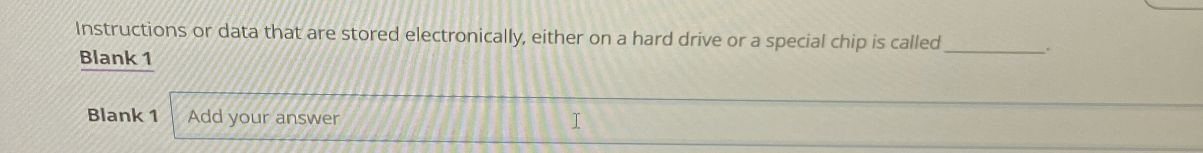 Instructions or data that are stored