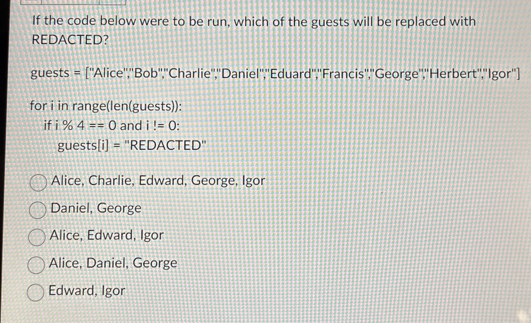 If the code below were to be run, which of the