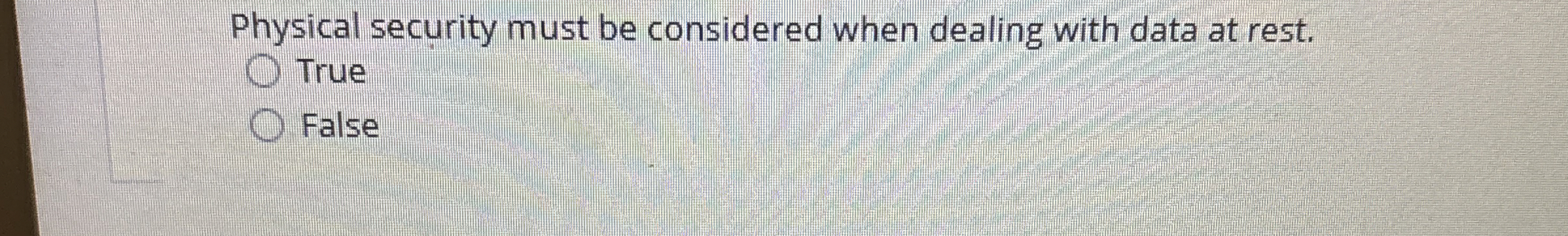 Physical security must be considered when dealing