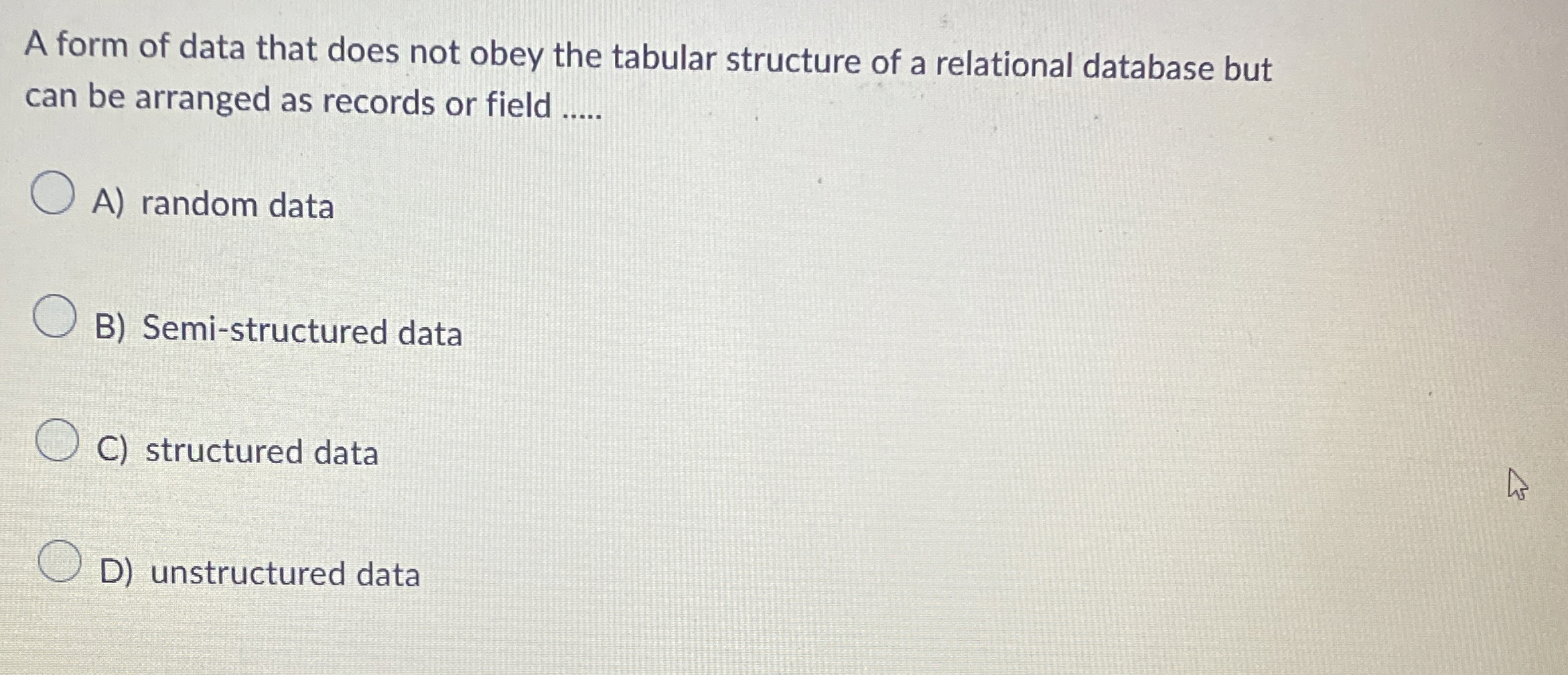 A form of data that does not obey the tabular