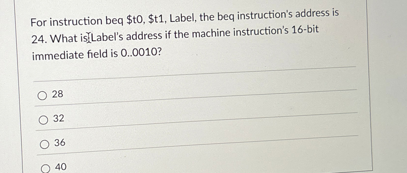 For instruction beq $t 0 , $t 1 , Label, the beq