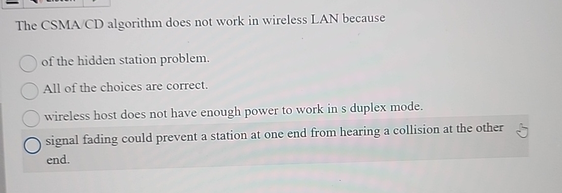 The CSMA CD algorithm does not work in wireless