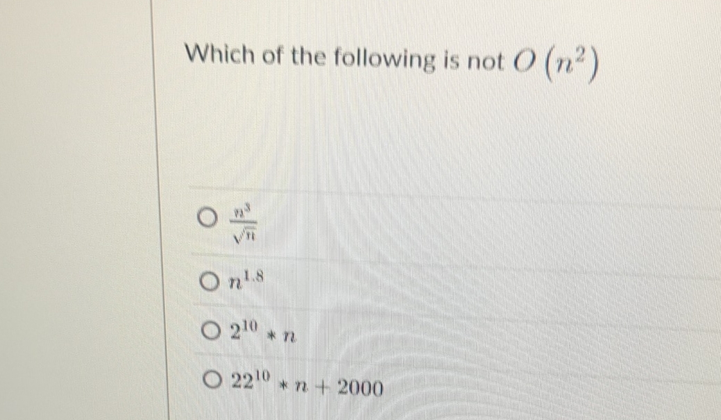 Which of the following is not O ( n 2 ) n 8 n 2 n