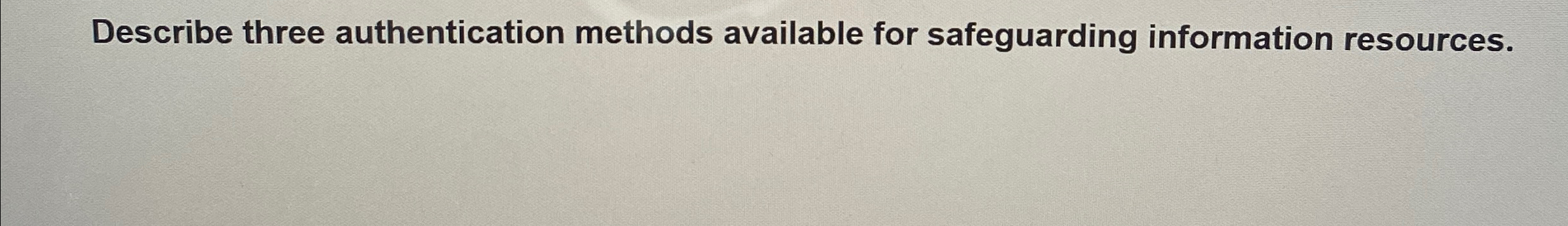 Describe three authentication methods available