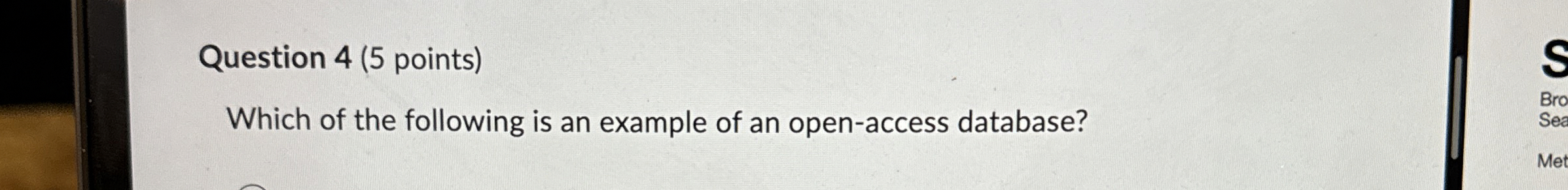 Question 4 ( 5 points ) Which of the following is