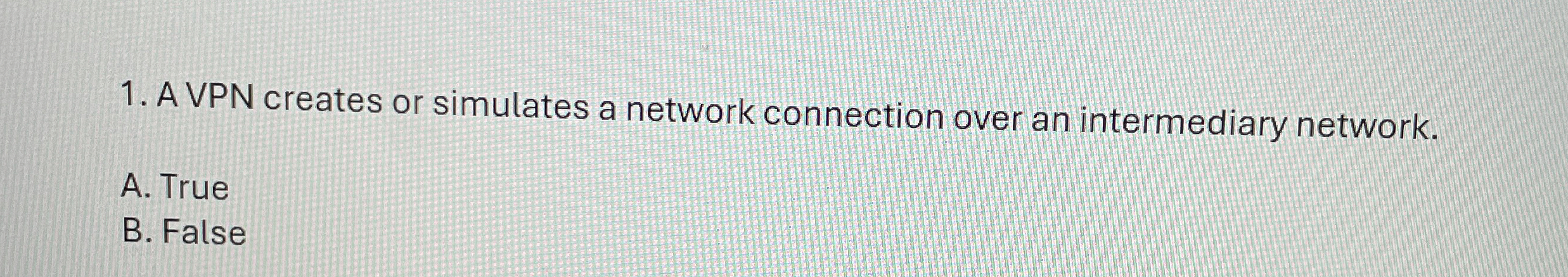 A VPN creates or simulates a network connection