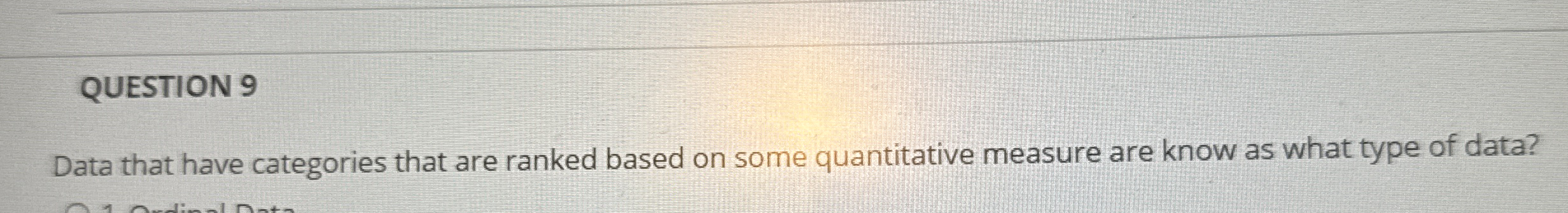 QUESTION 9 Data that have categories that are