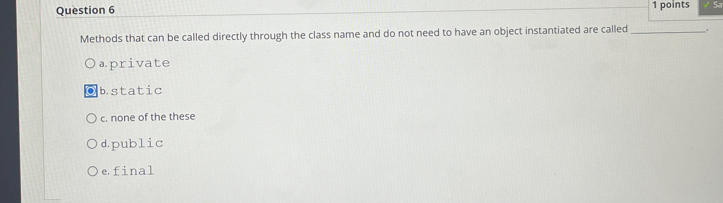 Question 6 1 points Methods that can be called