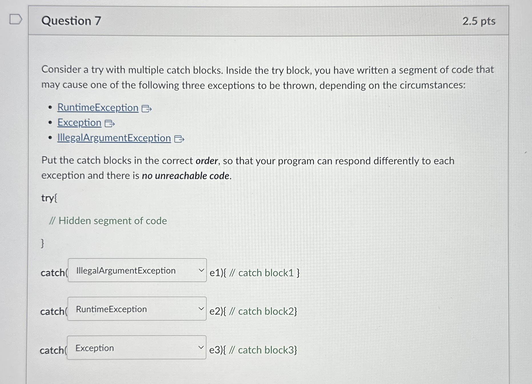 Question 7 Consider a try with multiple catch