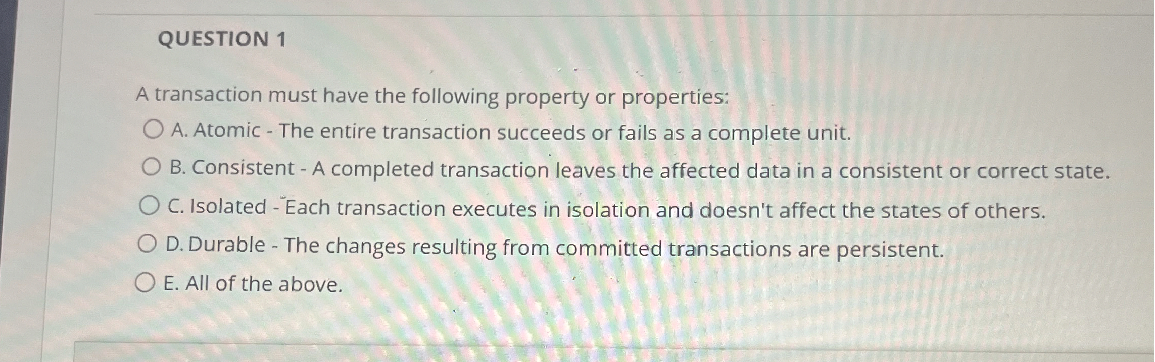 QUESTION 1 A transaction must have the following