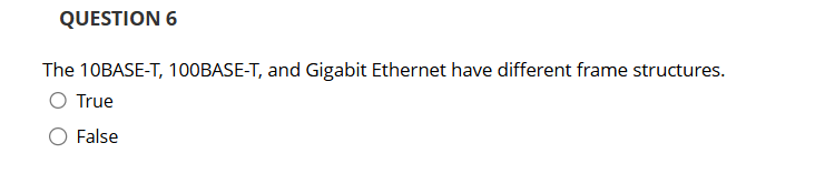 QUESTION 6 The 1 0 BASE - T , 1 0 0 BASE - T ,